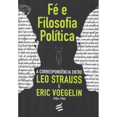 Imagem de Fé e Filosofia Política - A correspondência entre Leo Straus
