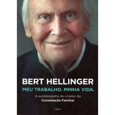 Imagem de Bert Hellinger: Meu Trabalho, Minha Vida