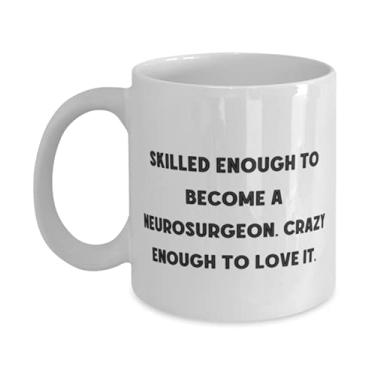 Imagem de Neurocirurgião do sarcasmo, Skilled Enough to Become a Neurosurgeon. Caneca Crazy Enough to Love It, Neurourgião 325 ml de 425 g de Friends