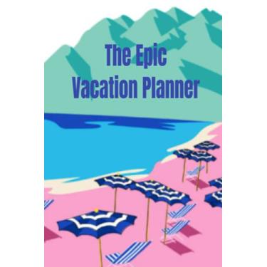 Imagem de The Epic Vacation Planner : Travel Logbook, Road trip Planner, Vacation Journal, Travel Journal