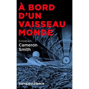 Imagem de À bord d'un Vaisseau-Monde: Entretien avec le Dr Cameron Smith (Conquest.Space t. 6) (French Edition)