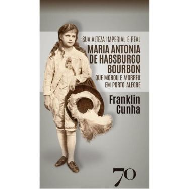 Imagem de Sua Alteza Imperial E Real Maria Antonia De Habsburgo Bourbon Que Morou E Morreu Em Porto Alegre