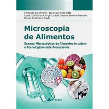 Imagem de Livro - Microscopia de Alimentos: Exames Microscópicos de Alimentos in Natura e Tecnologicamente Processados - Fernando de Oliveira