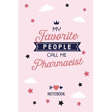Imagem de My favorite People call me Pharmacist: 6x9 Notebook, Perfect Appreciation Gift for Pharmacists men/women, Graduation, Thank You, Retirement, Christmas or Birthday Gifts