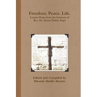 Imagem de Freedom. Peace. Life. Lenten Hope from the Sermons of Rev. Dr. Henry Dobbs Pope