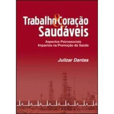 Imagem de Trabalho E Coraçao Saudaveis - Aspectos Psicossociais  - Impactos Na Promoçao Da Saude