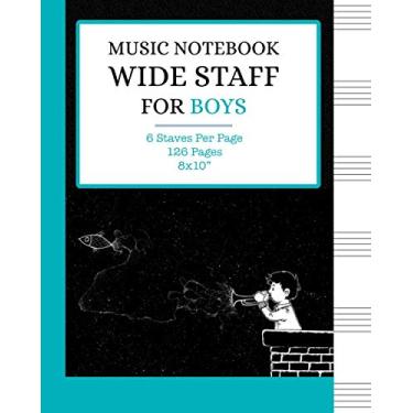 Imagem de Music Notebook - Wide Staff for Boys: Music Writing Notebook For Boys | Wide Staff Blank Manuscript Paper | 6 Staves Per Page | Staff Paper Notebook for Boys| 8"x10" | 126 Pages