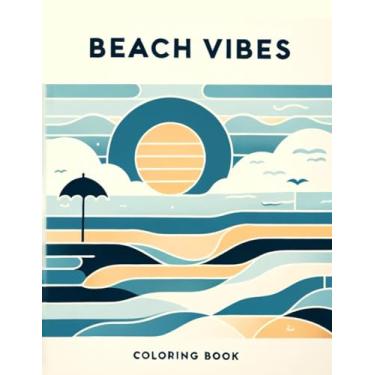 Imagem de Beach Vibes Coloring Book: Where Every Stroke Recreates the Serenity of Sandy Shores, Soothing Waves, and Sun-kissed Horizons, Transporting You to a Coastal Paradise of Relaxation and Renewal