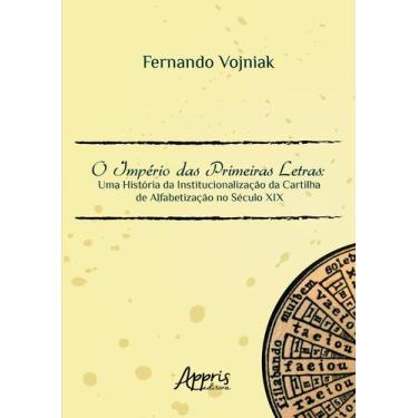 Imagem de Livro - O império das primeiras letras: uma história da institucionali