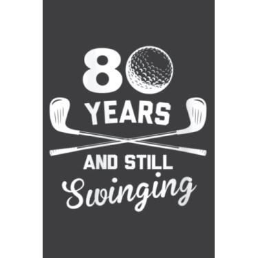 Imagem de 80 Years and Still Swinging Saying Nice: Lined Notebook: 6" x 9", 120 Pages, Lined Journal Notebook Birthday Gift Present.