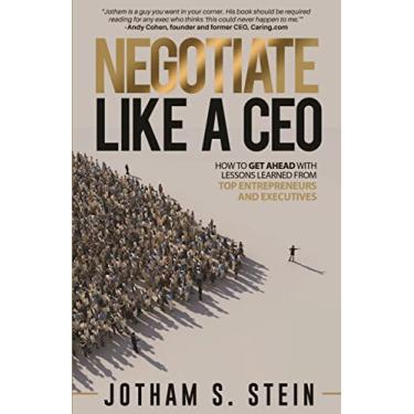 Imagem de Negotiate Like a CEO: How to Get Ahead with Lessons Learned from Top Entrepreneurs and Executives