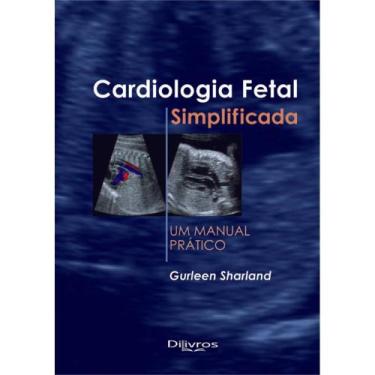 Imagem de Livro Cardiologia Fetal Simplificada Um Manual Prático, 1ª Edição - Di