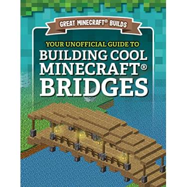 Imagem de Your Unofficial Guide to Building Cool Minecraft(r) Bridges