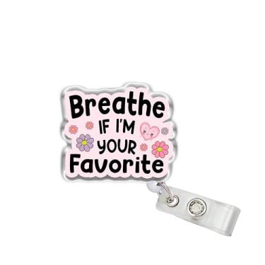 Imagem de OKOMCM Breathe if I'm Your Favorite Carretel retrátil para crachá, tamanho 5 cm, clipe de cinto, suporte de crachá, cordão de crachá, acessórios divertidos de terapeuta respiratório, presentes DIY