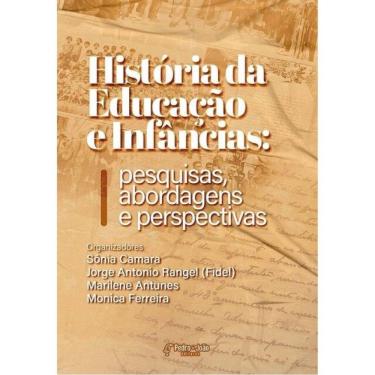 Imagem de História Da Educação E Infâncias - Pesquisas, Abordagens E Perspectivas