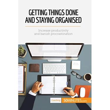 Imagem de Getting Things Done and Staying Organised: Increase productivity and banish procrastination