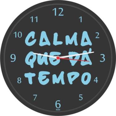 Imagem de Relógio de Parede Redondo Calma Que DÁ Tempo 26CM - Preto - Bell S