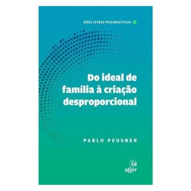 Imagem de Do Ideal De Família À Criação Desproporcional - Vol. 1