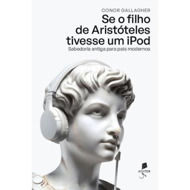 Imagem de Livro - Se o filho de Aristóteles tivesse um iPod: sabedoria antiga pa