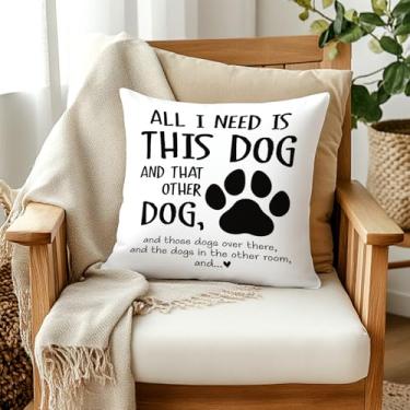 Imagem de Capas de almofada engraçadas para cães 45,7 x 45,7 cm, presentes para donos de amantes de cães de estimação, decoração de casa de cachorro fofo, tudo o que preciso é de cães para quarto e sala de