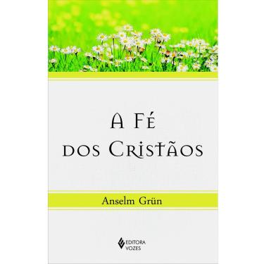 Imagem de Livro - A Fé dos Cristãos - Anselm Grün