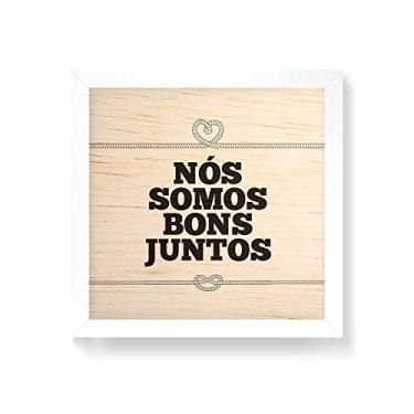 Imagem de Arte Maníacos Quadro decorativo com moldura caixa branca em Madeira - Nós Somos Bons Juntos - 30x30cm