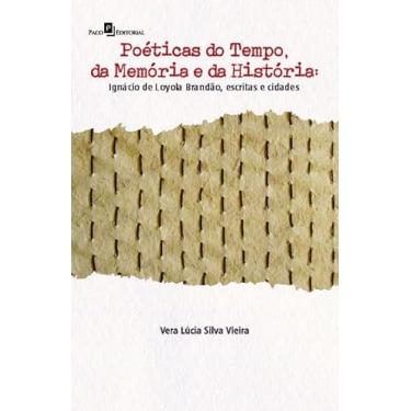 Imagem de Poéticas do Tempo, da Memória e da História: Ignácio de Loyola Brandão, Escritas e Cidades