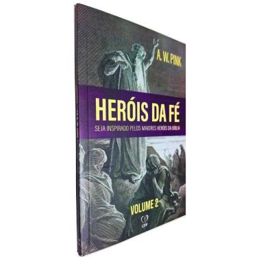 Imagem de Heróis da Fé:  Seja Inspirado Pelos Maiores Heróis da Bíblia Vol. 2 José Moisés Israel Raabe Juízes A. W. Pink