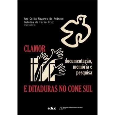 Imagem de Clamor E Ditaduras No Cone Sul - Documentação, Memória E Pesquisa