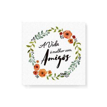 Imagem de Arte Maníacos Quadro Decorativo em Tela Canvas A Vida É Melhor Com Amigos - 30x30cm