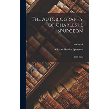 Imagem de The Autobiography of Charles H. Spurgeon: 1854-1860; Volume II