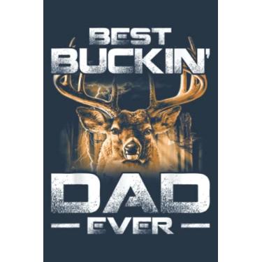 Imagem de Best Buckin Dad Ever Deer Hunting Bucking Father: Study Notebook, 6 x 9 inches, 120 pages