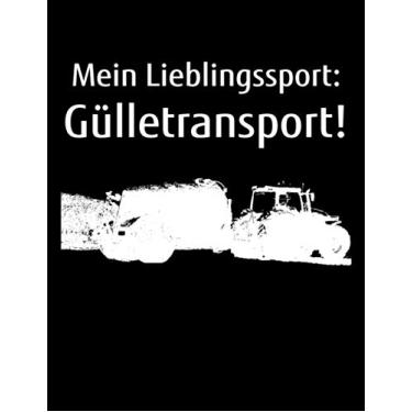 Imagem de Mein Lieblingssport: Gülletransport!: Jahreskalender 2023 Kalender Notizbuch A4 zum Gülle fahren für einen Landwirtin der Landwirtschaft als Geschenk