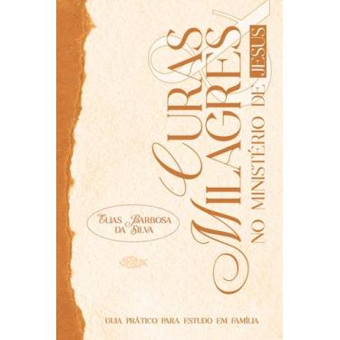Imagem de Livro - Curas & Milagres no ministério de Jesus