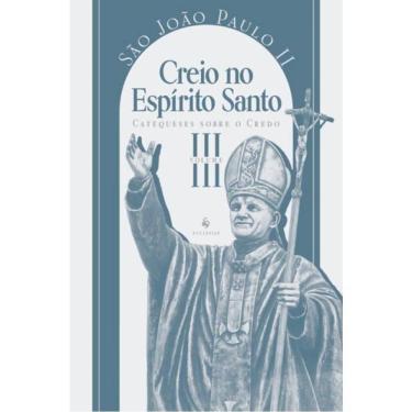 Imagem de Catequese Sobre O Credo - Creio No Espírito Santo - Vol. 3