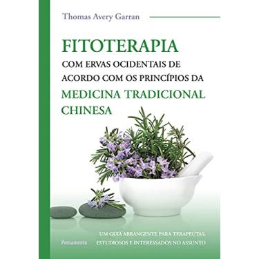 Imagem de Fitoterapia com Ervas Ocidentais: de Acordo com os Princípios da Medicina Tradicional Chinesa
