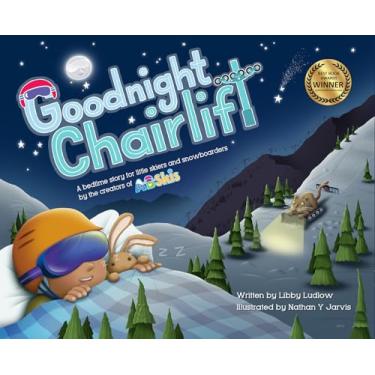 Imagem de Goodnight Chairlift: A Bedtime Story for Little Skiers and Snowboarders