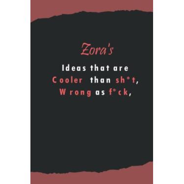 Imagem de Zora's ideas that are cooler than shit, wrong as fuck: Name Lined Notebook Gift for Women & Girls Named Zora | 6x9 Inches, 120 Pages, Matte Finish