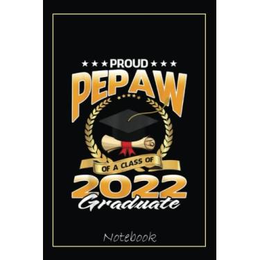 Imagem de Proud Pepaw Of A Class Of 2022 Graduate Notebook: Graduation Gift Diary For Notes, Congratulations, Graduate Journal, Gold Graduate Gifts, Graduation Journal, 6x9 college ruled notebook