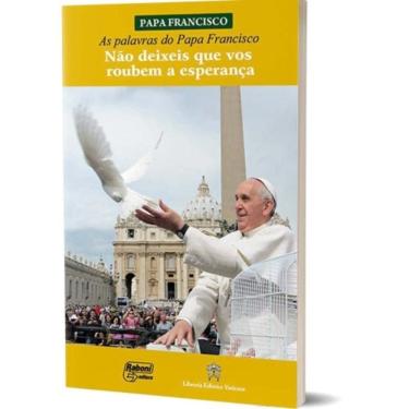 Imagem de Palavras Do Papa Francisco, As - Não Deixeis Que Vos Roubem A Esperança
