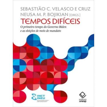 Imagem de Tempos Difíceis - o Primeiro Tempo do Governo Biden - UNESP EDITORA, S