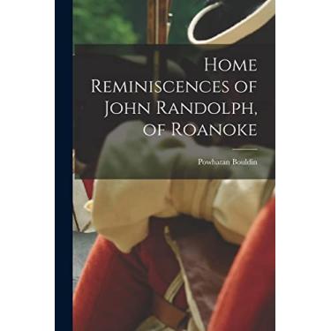 Imagem de Home Reminiscences of John Randolph, of Roanoke