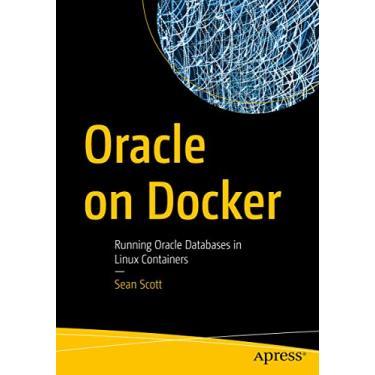 Imagem de Oracle on Docker: Running Oracle Databases in Linux Containers