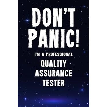 Imagem de Don't Panic! I'm A Professional Quality Assurance Tester: Customized 100 Page Lined Notebook Journal Gift For A Busy Quality Assurance Tester : Far Better Than A Throw Away Greeting Card.