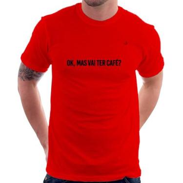 Imagem de Camiseta Ok, mas vai ter café - Foca na Moda, Vermelho, M