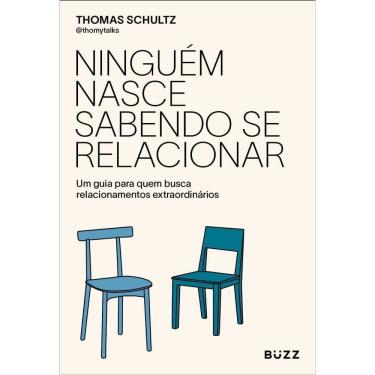 Imagem de Ninguém Nasce Sabendo Se Relacionar - Um Guia Para Quem Busca Relacionamentos Extraordinários