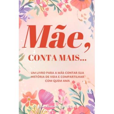 Imagem de Clube de Autores, Livro Mãe, Conta Mais... - Um livro para a mãe contar sua...
