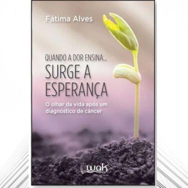 Imagem de Livro: Quando A Dor Ensina... Surge A Esperança
