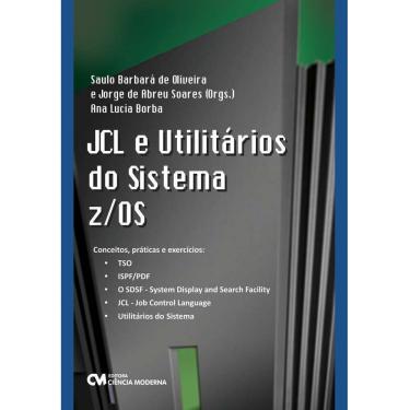 Imagem de Livro - JCL e Utilitários do Sistema Z/OS - Barbará de Oliveira, Jorge de Abreu Soares e Ana Lucia Borba