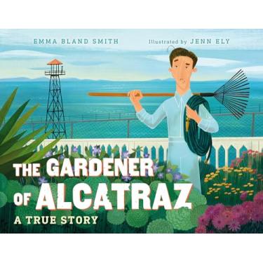 Imagem de The Gardener of Alcatraz: A True Story